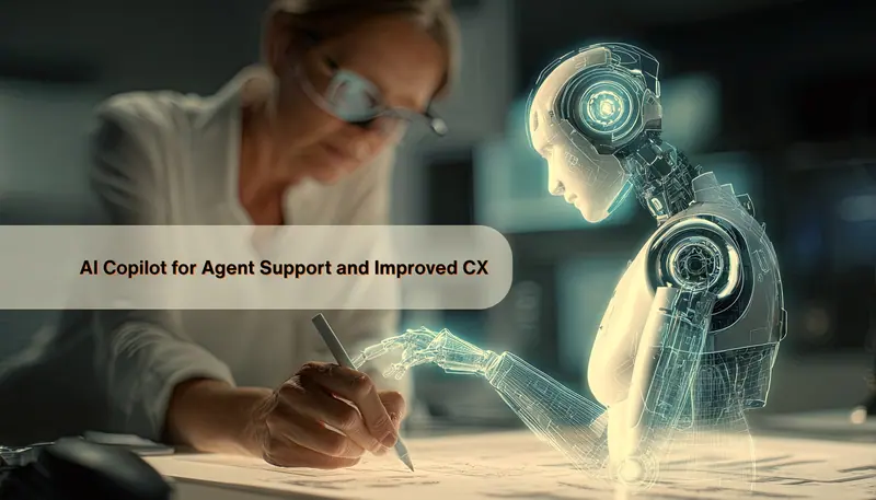 AI Copilot for Agent Support and Improved CX
